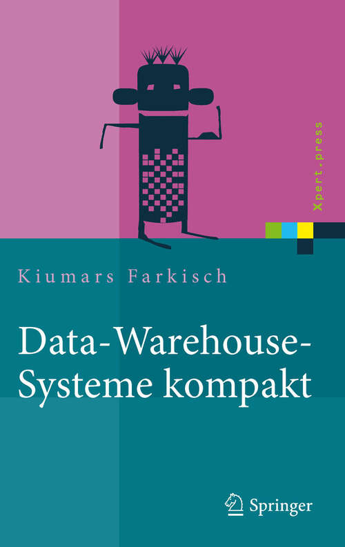 Book cover of Data-Warehouse-Systeme kompakt: Aufbau, Architektur, Grundfunktionen (2011) (Xpert.press)