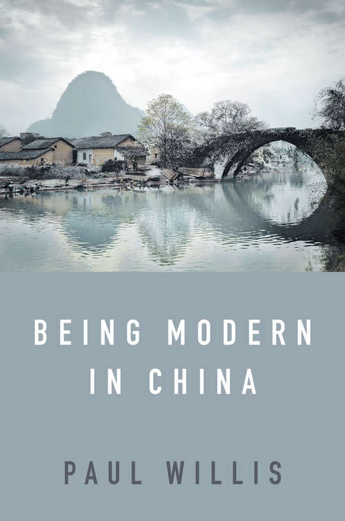 Book cover of Being Modern in China: A Western Cultural Analysis of Modernity, Tradition and Schooling in China Today