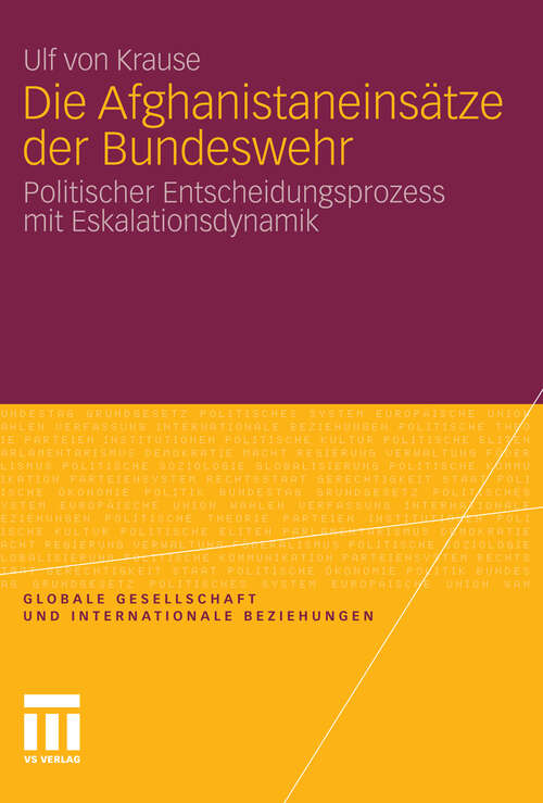 Book cover of Die Afghanistaneinsätze der Bundeswehr: Politischer Entscheidungsprozess mit Eskalationsdynamik (2011) (Globale Gesellschaft und internationale Beziehungen)