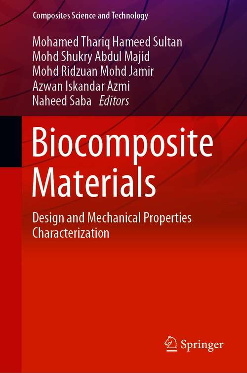 Book cover of Biocomposite Materials: Design and Mechanical Properties Characterization (1st ed. 2021) (Composites Science and Technology)