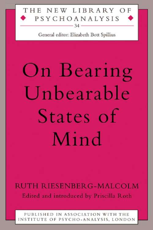 Book cover of On Bearing Unbearable States of Mind (The New Library of Psychoanalysis: Vol. 34)