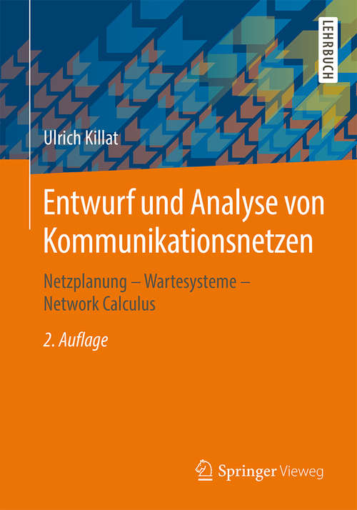 Book cover of Entwurf und Analyse von Kommunikationsnetzen: Netzplanung – Wartesysteme – Network Calculus (2. Aufl. 2015)