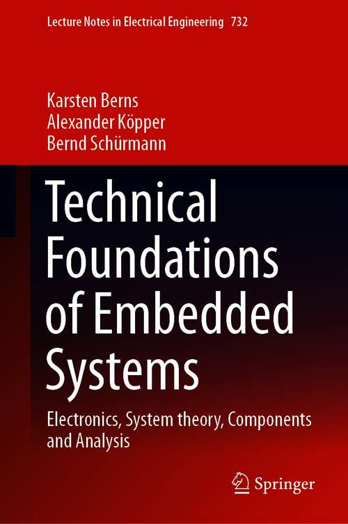 Book cover of Technical Foundations of Embedded Systems: Electronics, System theory, Components and Analysis (1st ed. 2021) (Lecture Notes in Electrical Engineering #732)