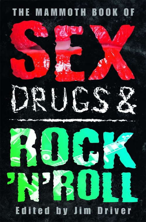 Book cover of The Mammoth Book of Sex, Drugs & Rock 'n' Roll (Mammoth Books)