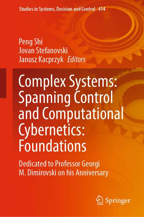 Book cover of Complex Systems: Dedicated to Professor Georgi M. Dimirovski on his Anniversary (1st ed. 2022) (Studies in Systems, Decision and Control #414)