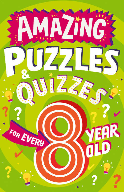 Book cover of Amazing Puzzles and Quizzes Every 8 Year Old Wants to Play (Amazing Puzzles and Quizzes Every Kid Wants to Play)