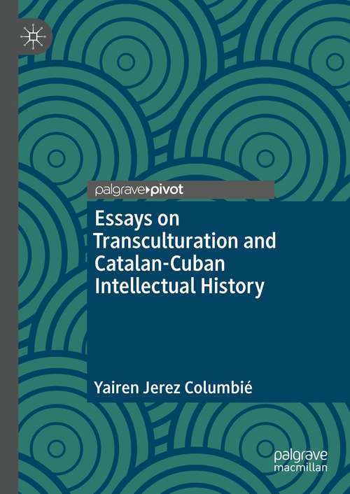 Book cover of Essays on Transculturation and Catalan-Cuban Intellectual History (1st ed. 2021)