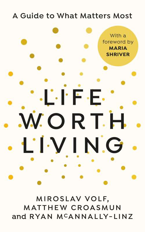 Book cover of Life Worth Living: A guide to what matters most