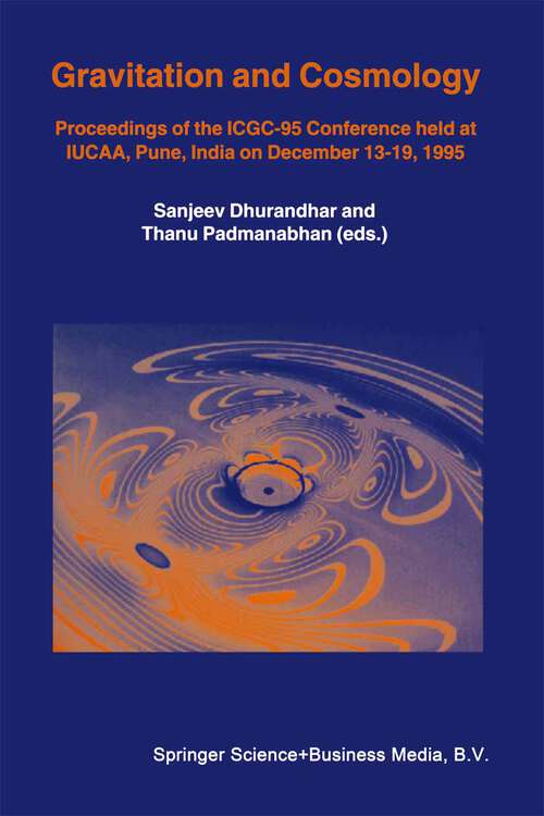 Book cover of Gravitation and Cosmology: Proceedings of the ICGC-95 Conference, held at IUCAA, Pune, India, on December 13–19, 1995 (1997) (Astrophysics and Space Science Library #211)