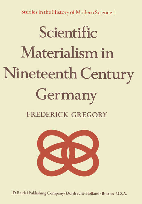 Book cover of Scientific Materialism in Nineteenth Century Germany (1977) (Studies in the History of Modern Science #1)