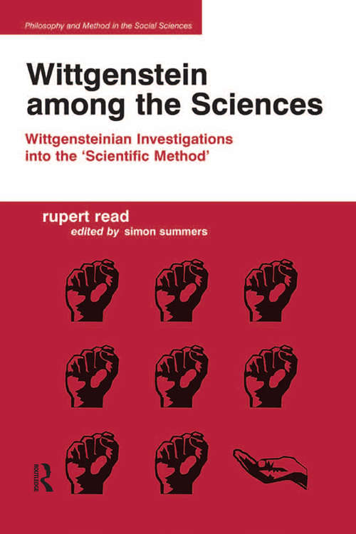 Book cover of Wittgenstein among the Sciences: Wittgensteinian Investigations into the 'Scientific Method' (Philosophy and Method in the Social Sciences)