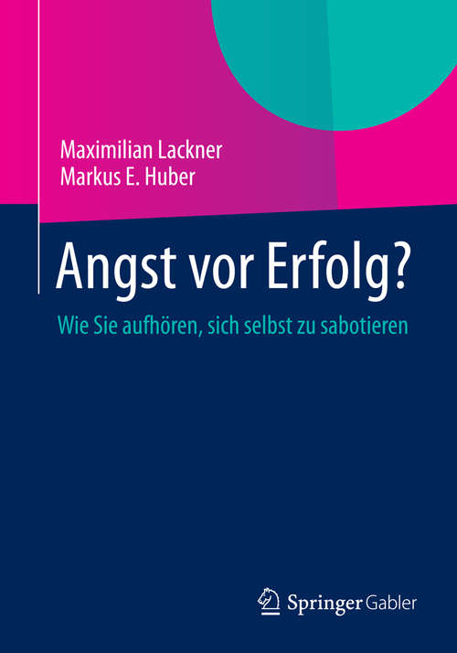 Book cover of Angst vor Erfolg?: Wie Sie aufhören, sich selbst zu sabotieren (2014)