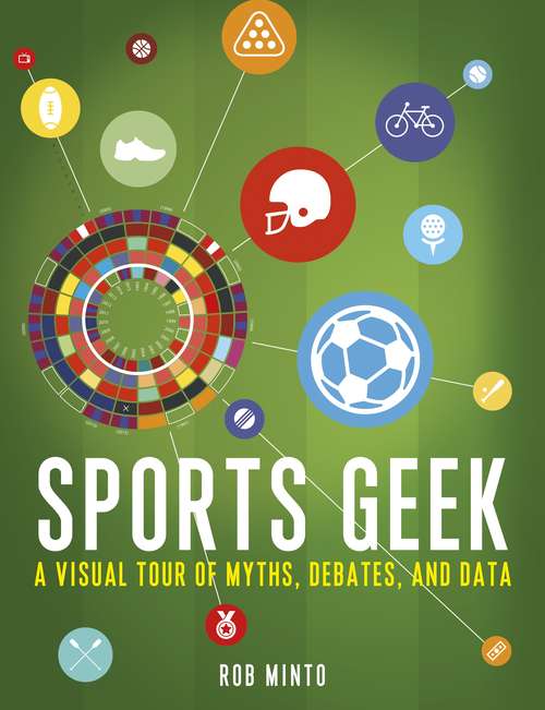 Book cover of Sports Geek: A Visual Tour of Myths, Debates, and Data
