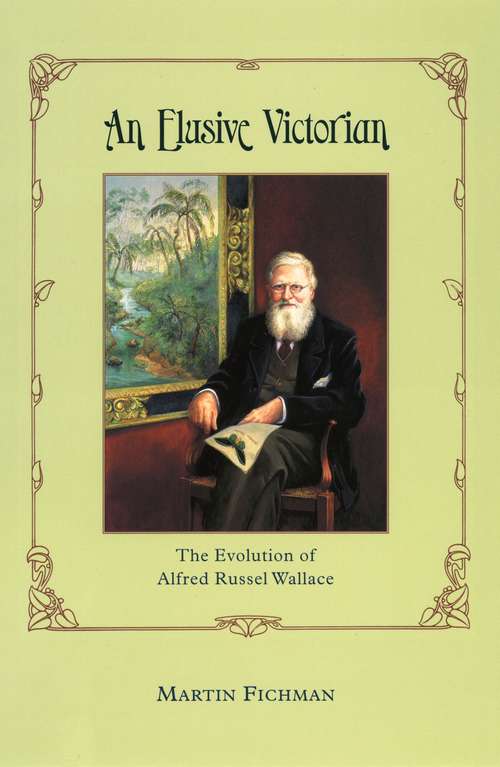 Book cover of An Elusive Victorian: The Evolution of Alfred Russel Wallace