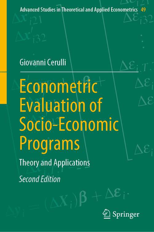 Book cover of Econometric Evaluation of Socio-Economic Programs: Theory and Applications (2nd ed. 2022) (Advanced Studies in Theoretical and Applied Econometrics #49)