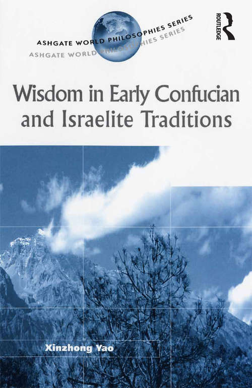 Book cover of Wisdom in Early Confucian and Israelite Traditions (Ashgate World Philosophies Series)