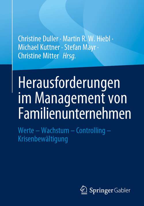 Book cover of Herausforderungen im Management von Familienunternehmen: Werte – Wachstum – Controlling – Krisenbewältigung (1. Aufl. 2023)