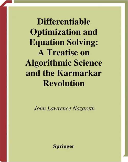Book cover of Differentiable Optimization and Equation Solving: A Treatise on Algorithmic Science and the Karmarkar Revolution (2003) (CMS Books in Mathematics)