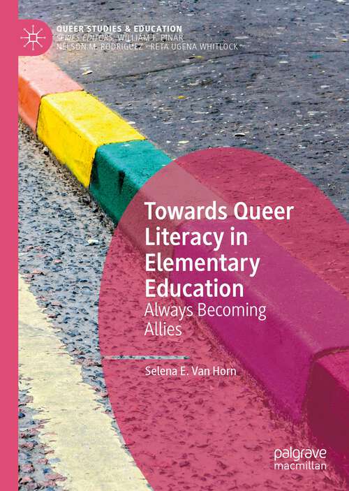 Book cover of Towards Queer Literacy in Elementary Education: Always Becoming Allies (1st ed. 2022) (Queer Studies and Education)