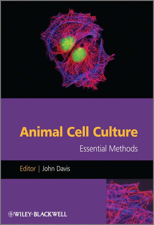 Book cover of Animal Cell Culture: Essential Methods (2) (Essential Methods Ser. #3)