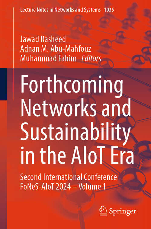 Book cover of Forthcoming Networks and Sustainability in the AIoT Era: Second International Conference FoNeS-AIoT 2024 - Volume 1 (2024) (Lecture Notes in Networks and Systems #1035)