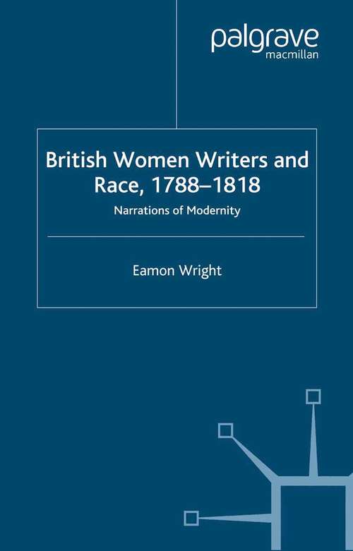 Book cover of British Women Writers and Race, 1788-1818: Narrations of Modernity (2005)