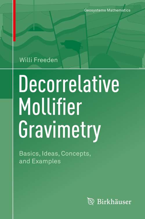 Book cover of Decorrelative Mollifier Gravimetry: Basics, Ideas, Concepts, and Examples (1st ed. 2021) (Geosystems Mathematics)