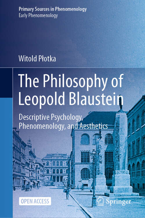 Book cover of The Philosophy of Leopold Blaustein: Descriptive Psychology, Phenomenology, and Aesthetics (2024) (Primary Sources in Phenomenology)