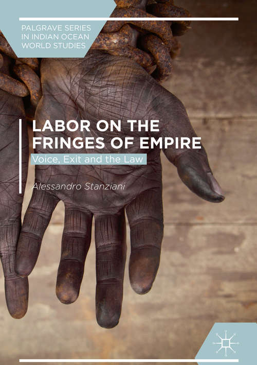 Book cover of Labor on the Fringes of Empire: Voice, Exit and the Law (PDF) (1st ed. 2018) (Palgrave Series in Indian Ocean World Studies)