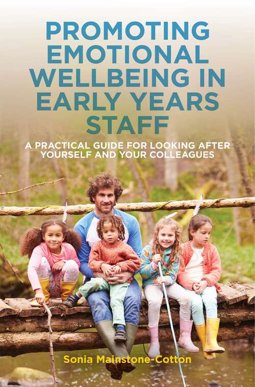 Book cover of Promoting Emotional Wellbeing in Early Years Staff: A Practical Guide for Looking after Yourself and Your Colleagues