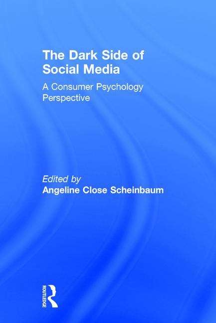 Book cover of The Dark Side Of Social Media: A Consumer Psychology Perspective