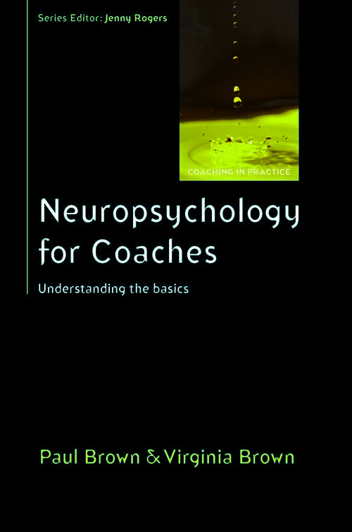 Book cover of Neuropsychology for Coaches: Understanding The Basics (UK Higher Education OUP  Humanities & Social Sciences Counselling and Psychotherapy)