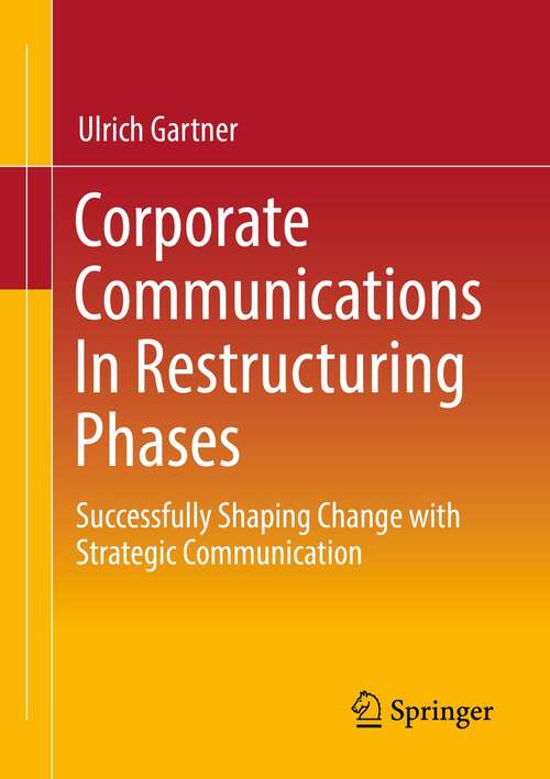 Book cover of Corporate Communications In Restructuring Phases: Successfully shaping change with strategic communication (1st ed. 2021)