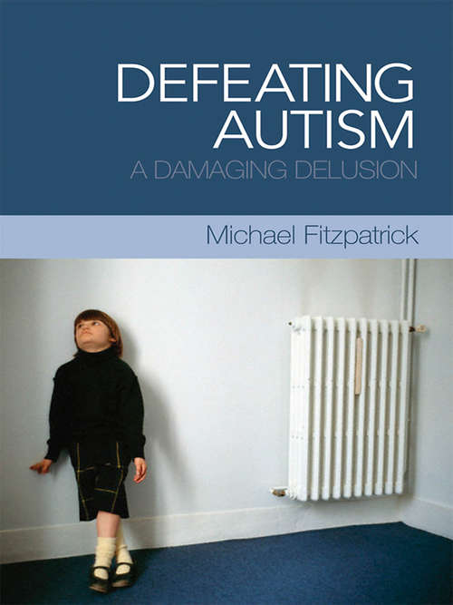 Book cover of Defeating Autism: A Damaging Delusion