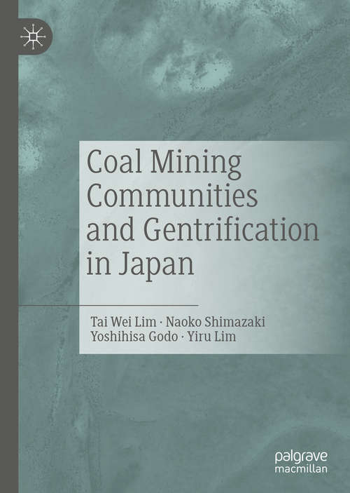 Book cover of Coal Mining Communities and Gentrification in Japan (1st ed. 2019)