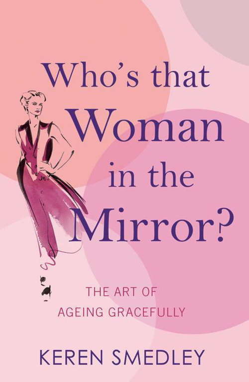 Book cover of Who's That Woman in the Mirror?: The Art Of Ageing Gracefully