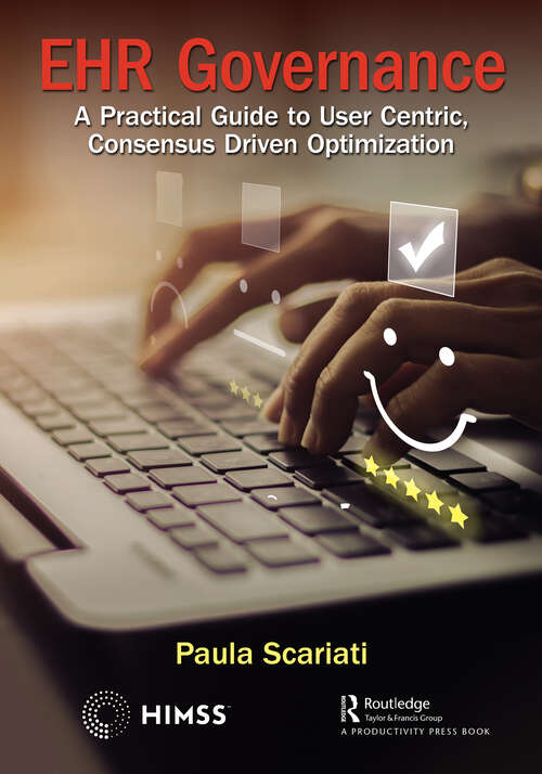 Book cover of EHR Governance: A Practical Guide to User Centric, Consensus Driven Optimization (HIMSS Book Series)