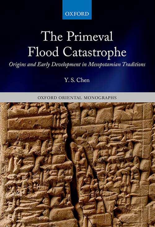 Book cover of The Primeval Flood Catastrophe: Origins and Early Development in Mesopotamian Traditions (Oxford Oriental Monographs)