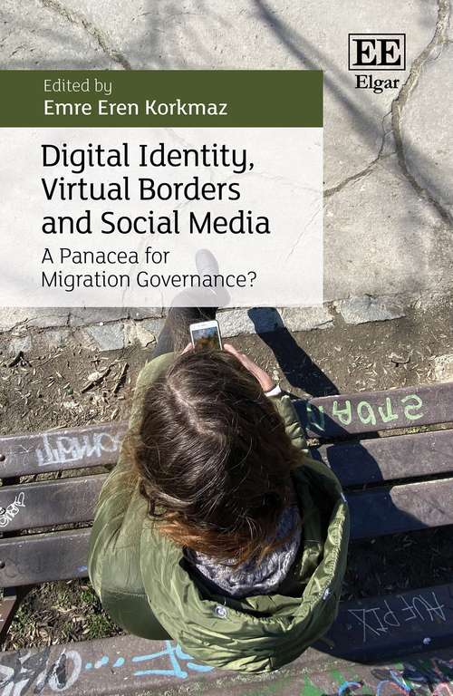 Book cover of Digital Identity, Virtual Borders and Social Media: A Panacea for Migration Governance?