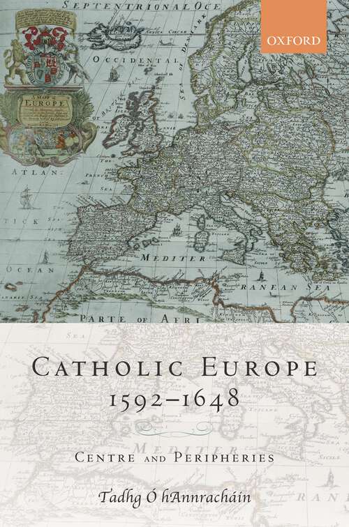 Book cover of Catholic Europe, 1592-1648: Centre and Peripheries