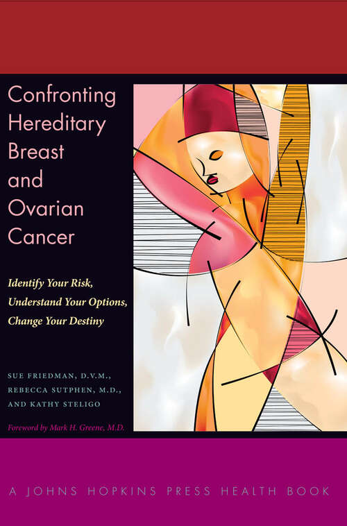 Book cover of Confronting Hereditary Breast and Ovarian Cancer: Identify Your Risk, Understand Your Options, Change Your Destiny (A Johns Hopkins Press Health Book)