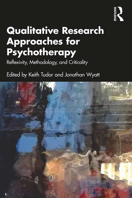 Book cover of Qualitative Research Approaches for Psychotherapy: Reflexivity, Methodology, and Criticality
