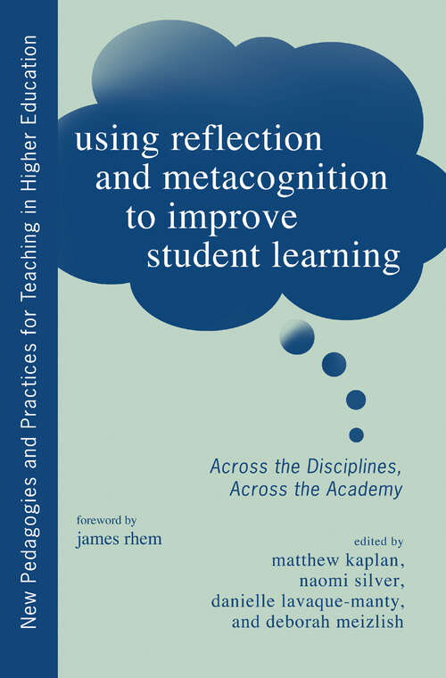 Book cover of Using Reflection and Metacognition to Improve Student Learning: Across the Disciplines, Across the Academy