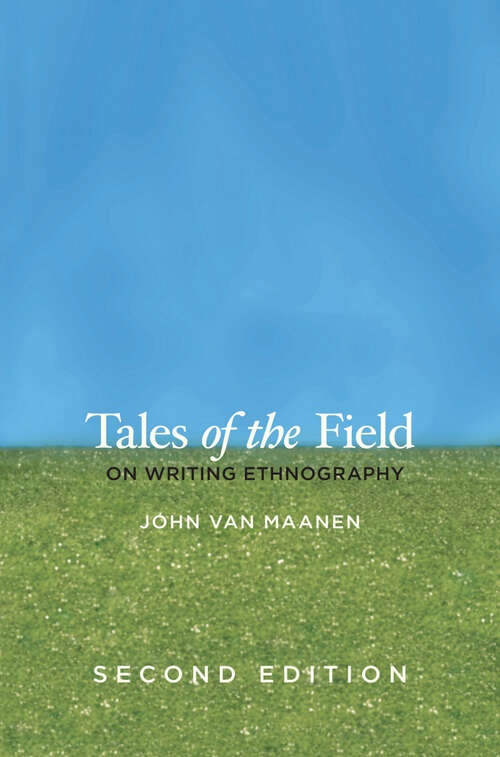 Book cover of Tales of the Field: On Writing Ethnography, Second Edition (2) (Chicago Guides to Writing, Editing, and Publishing)