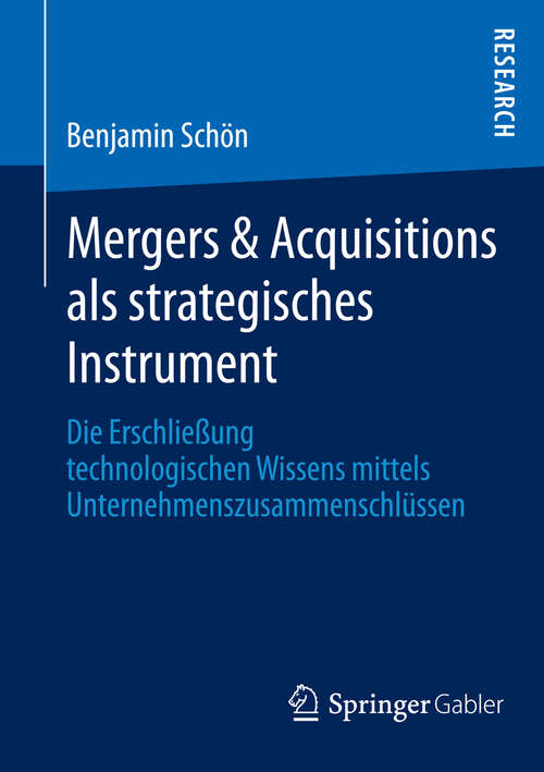 Book cover of Mergers & Acquisitions als strategisches Instrument: Die Erschließung technologischen Wissens mittels Unternehmenszusammenschlüssen (2013)