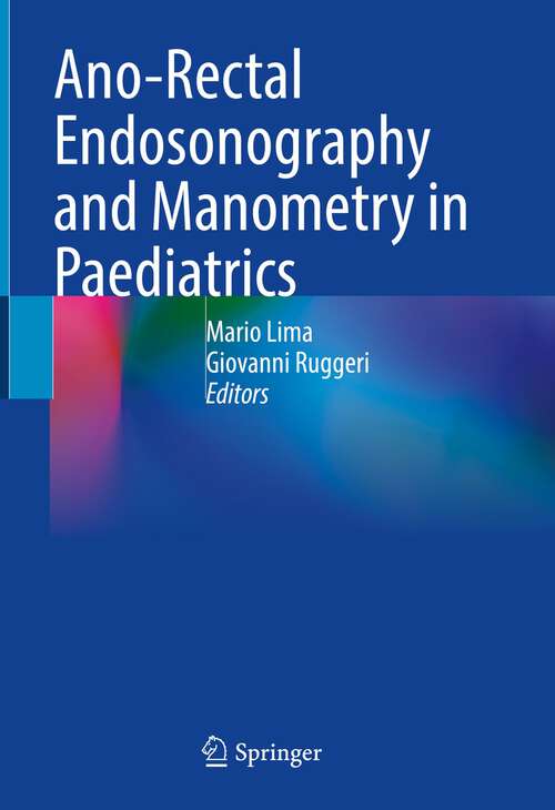 Book cover of Ano-Rectal Endosonography and Manometry in Paediatrics (1st ed. 2022)