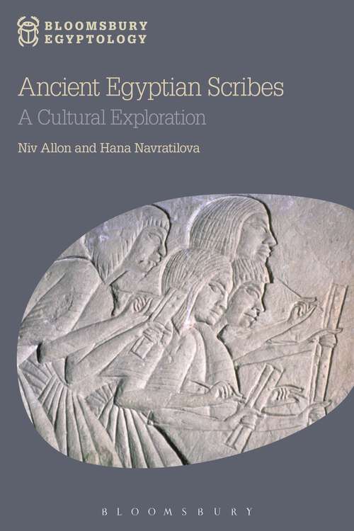 Book cover of Ancient Egyptian Scribes: A Cultural Exploration (Bloomsbury Egyptology)