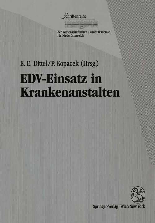 Book cover of EDV-Einsatz in Krankenanstalten (1995) (Schriftenreihe der Wissenschaftlichen Landesakademie für Niederösterreich)