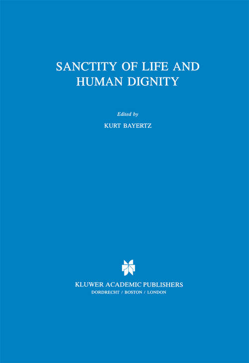 Book cover of Sanctity of Life and Human Dignity (1996) (Philosophy and Medicine #52)