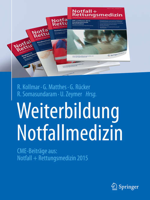 Book cover of Weiterbildung Notfallmedizin: CME-Beiträge aus: Notfall + Rettungsmedizin 2015 (1. Aufl. 2016)